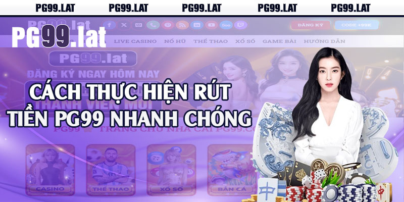 Rút Tiền PG99 - Quy Trình Thực Hiện Đơn Giản Nhất 1 Cách thực hiện rút tiền PG99 nhanh chóng