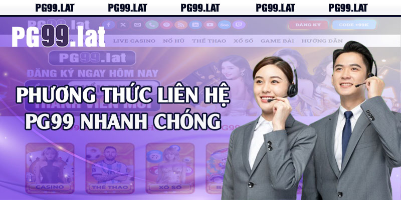 Liên Hệ PG99 - Đội Ngũ Tư Vấn Viên Chuyên Nghiệp 1 Phương thức liên hệ PG99 nhanh chóng
