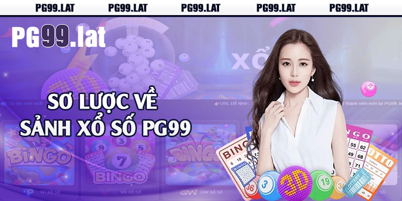 Xổ Số PG99 - Thiên Đường Cá Cược Lô Đề Hấp Dẫn 1 Sơ lược về sảnh xổ số PG99