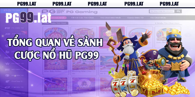 Nổ Hũ PG99 - Bùng Nổ Giải Trí Săn Quà Hấp Dẫn 1 Tổng quan về sảnh cược nổ hũ PG99